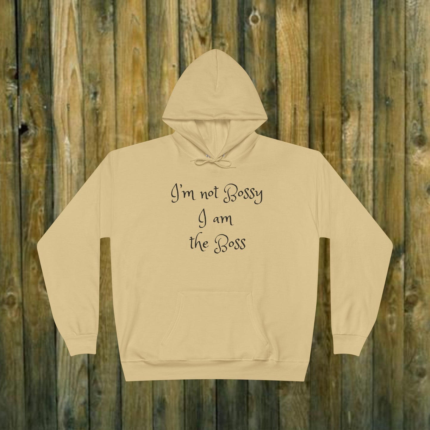 I'm not bossy I am the boss - Sassy Hoodie - 8 Colors