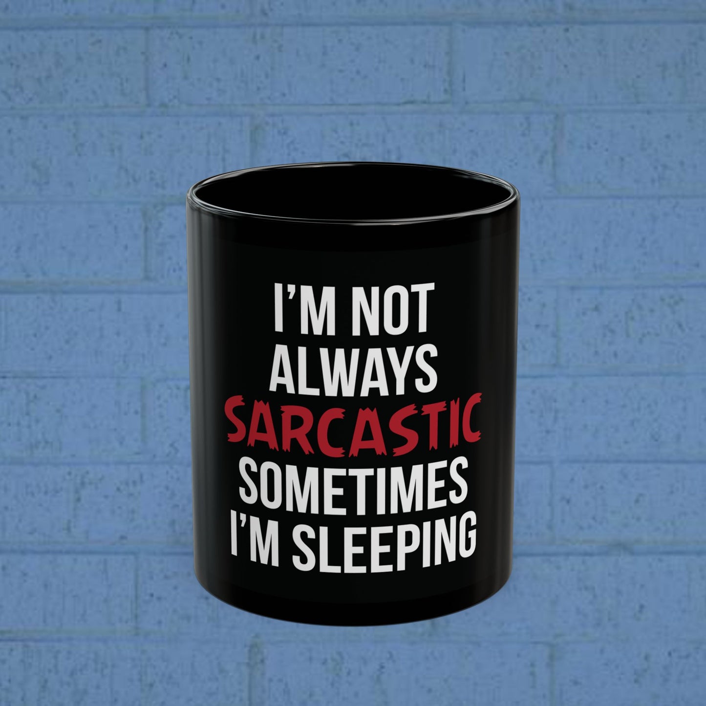 I'm Not Always Sarcastic - Statement Mug - Black (11oz & 15oz)