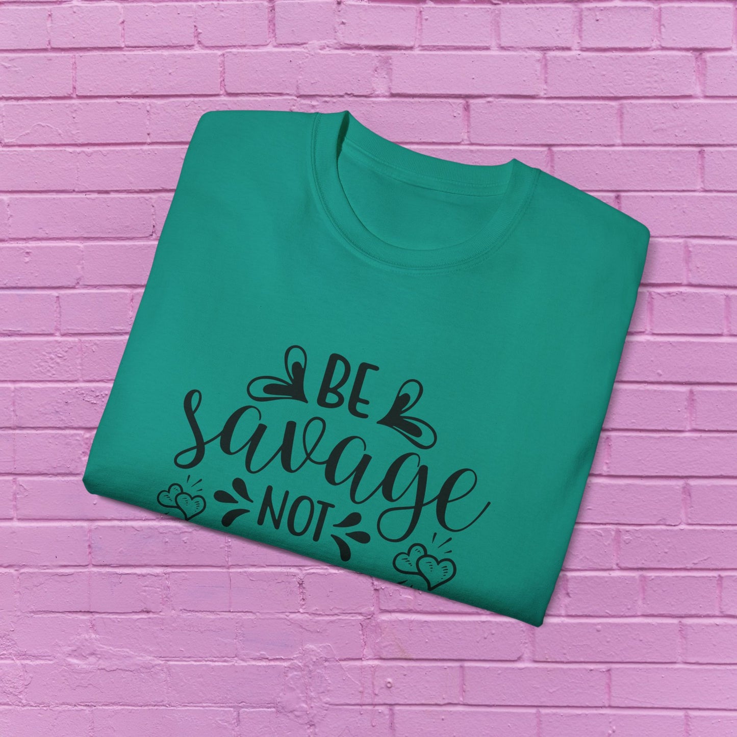 Be Savage Not Average - Sassy T-Shirt - 9 Colors