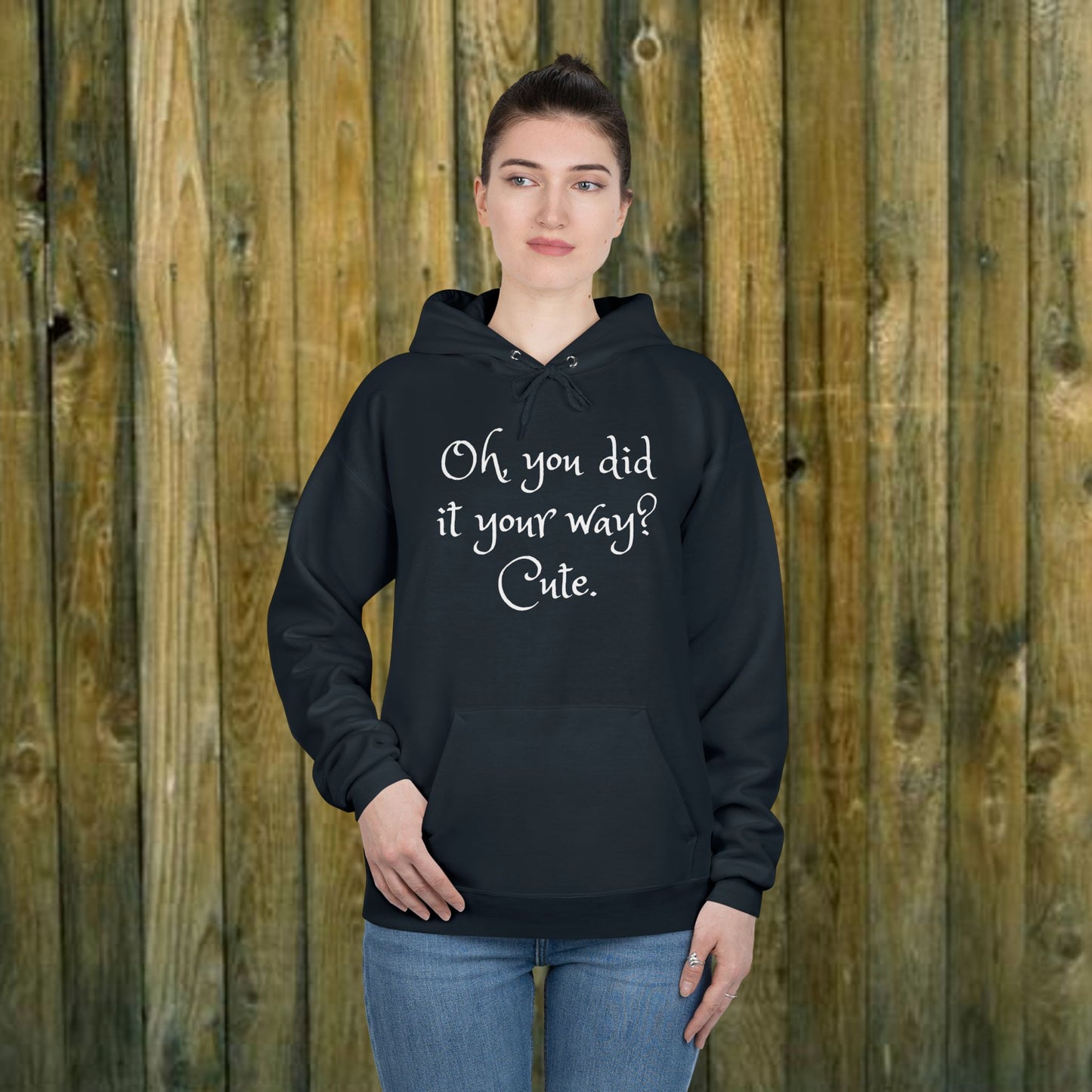 Oh, You did it your way? Cute  -  Funny Quote Sassy Hoodie Sweatshirt