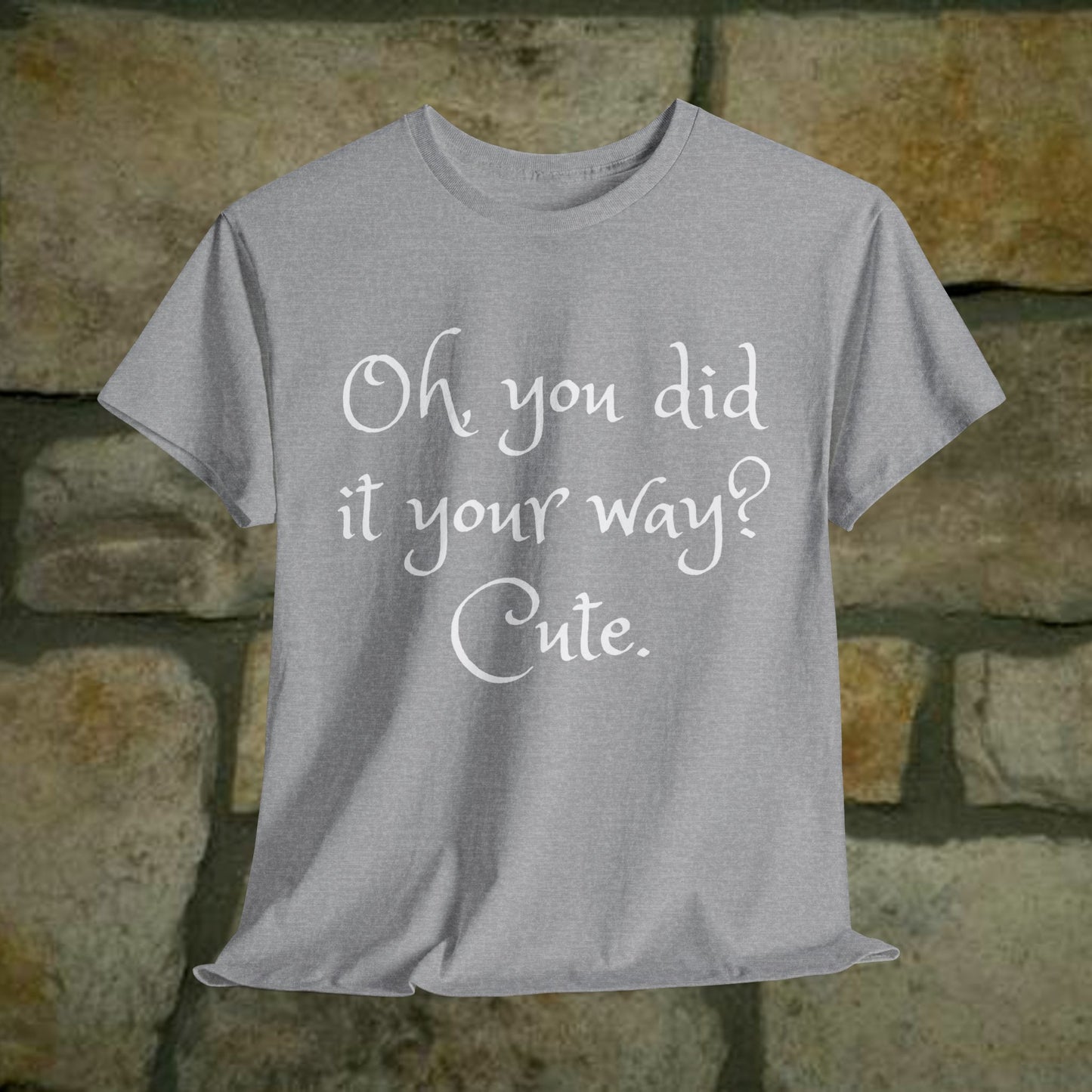 Unisex Cotton Tee - Oh you did it your way. Cute