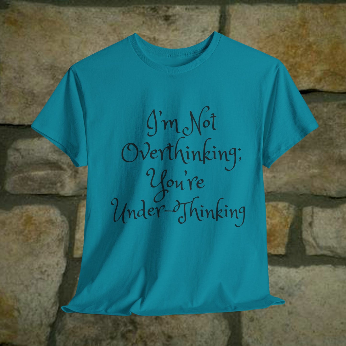 Unisex Cotton Tee - I'm not overthinking your underthinking