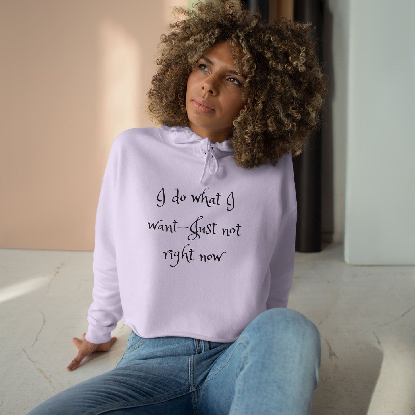 I do what I want - just not right now - Sassy Crop Hoodie