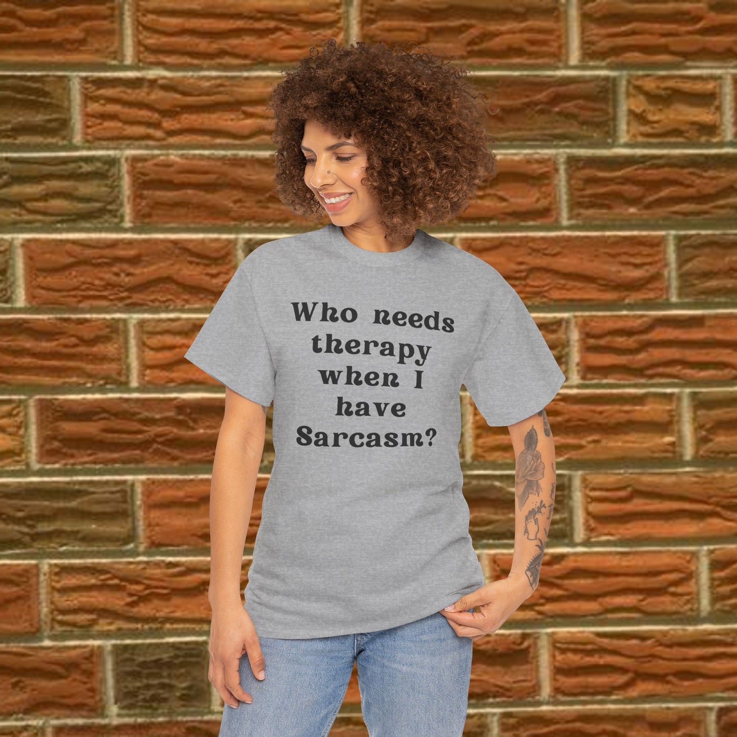 Who needs therapy when I have sarcasm? - Sassy Cotton Tee