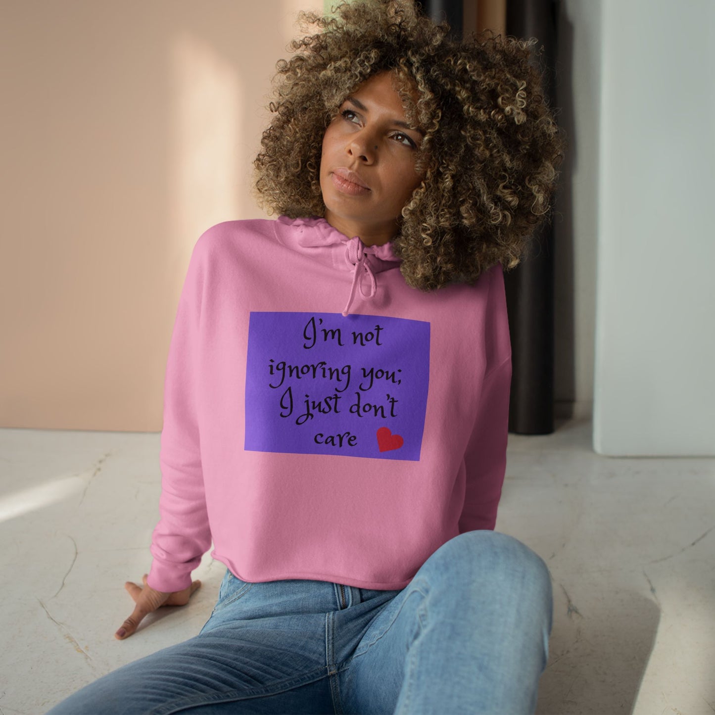 I'm not ignoring you I just don't care - Sassy Crop Hoodie