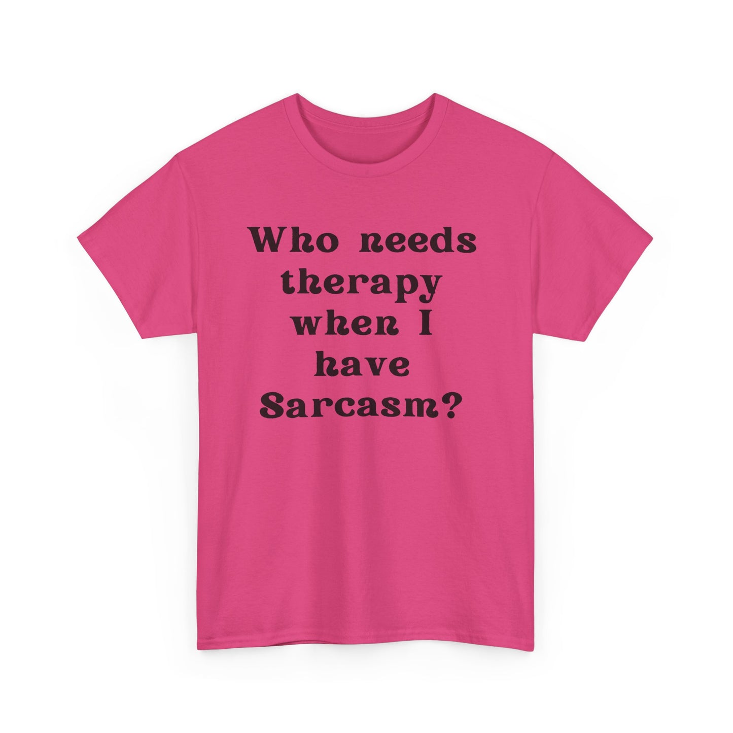 Who needs therapy when I have sarcasm? - Sassy Cotton Tee