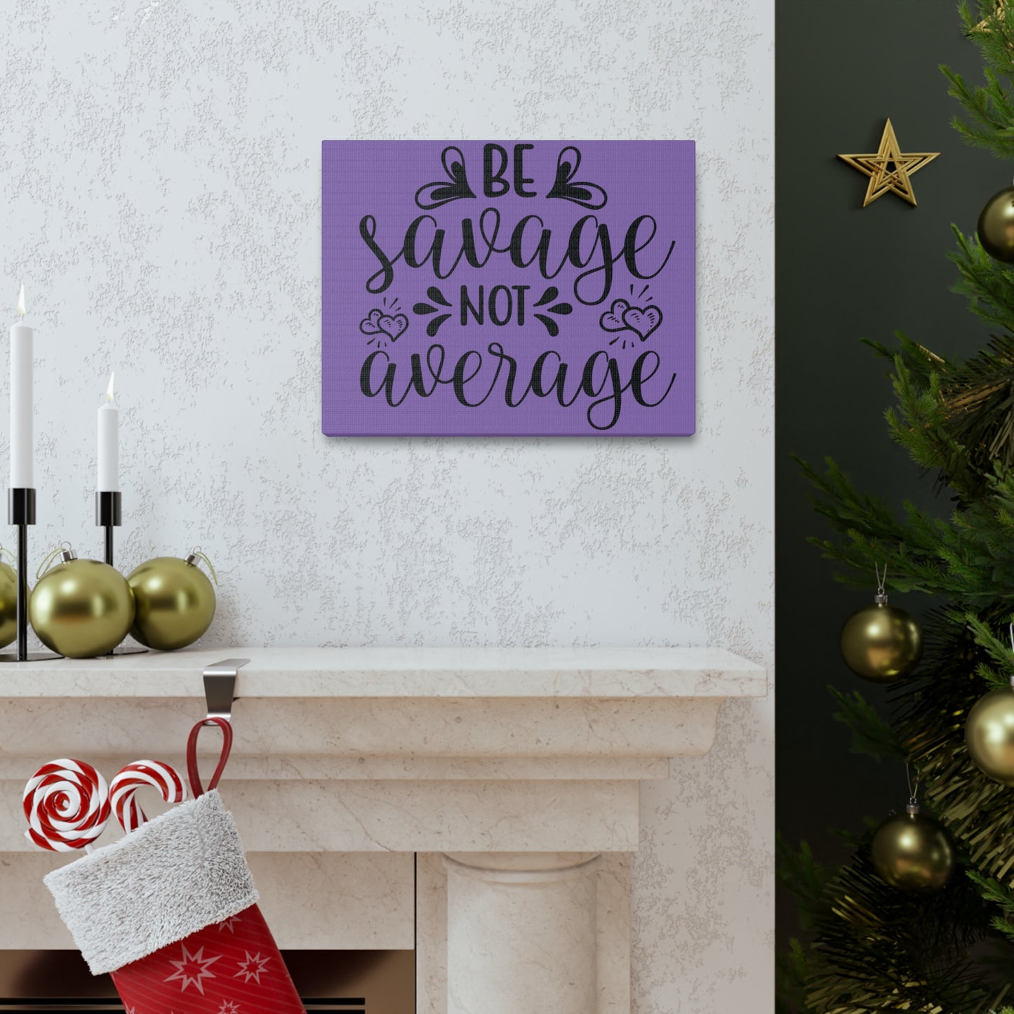 Be Savage Not Average - Canvas Wall Prints - Inspirational Prints - 14x11