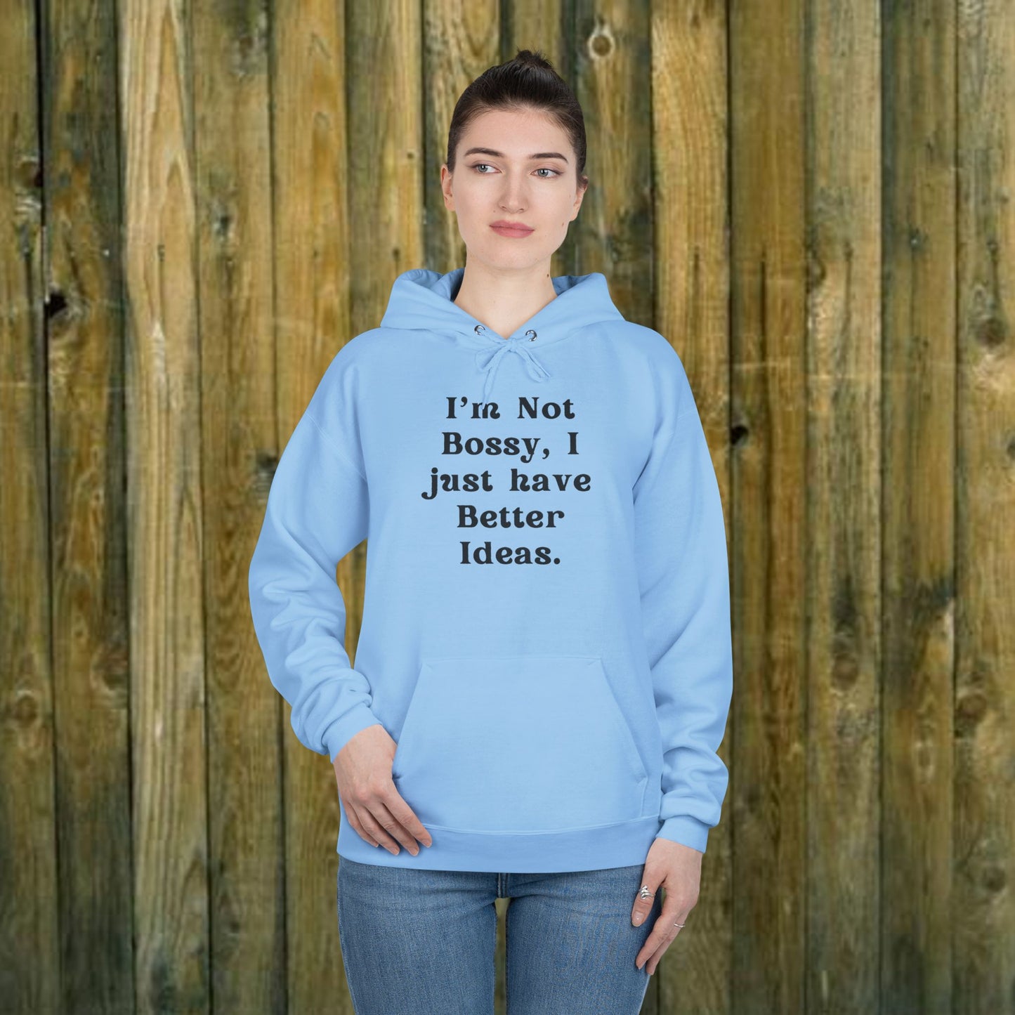 I'm Not Bossy I just have better Ideas - Funny Quote Sassy Hoodie Sweatshirt