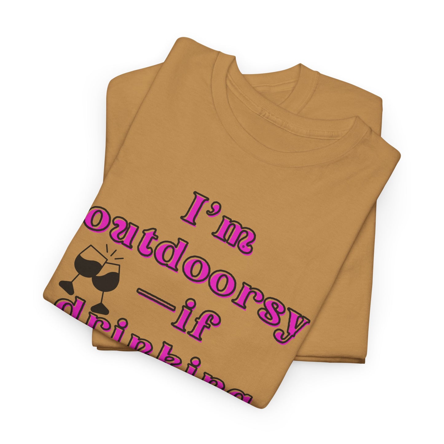 I'm outdoorsy if drinking wine on the patio counts - Sassy Cotton Tee