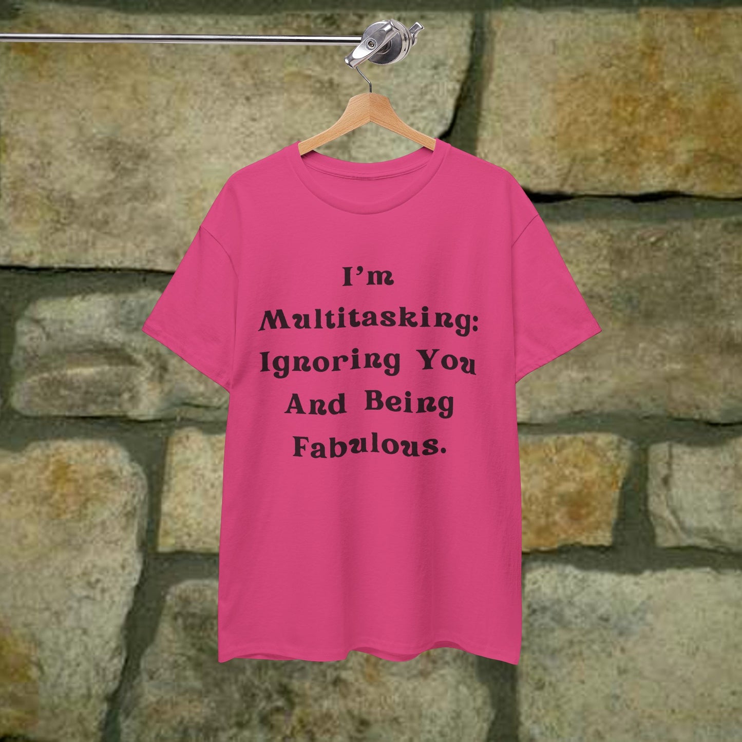 I’m multitasking: ignoring you and being fabulous- Sassy Cotton Tee