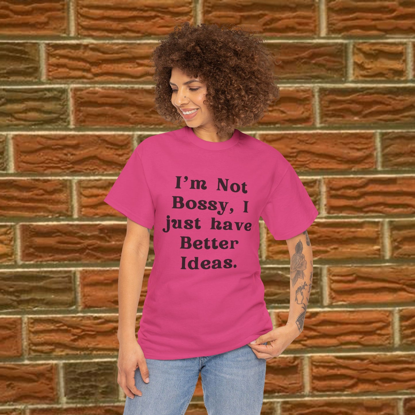 I’m not bossy, I just have better ideas - Sassy Cotton Tee