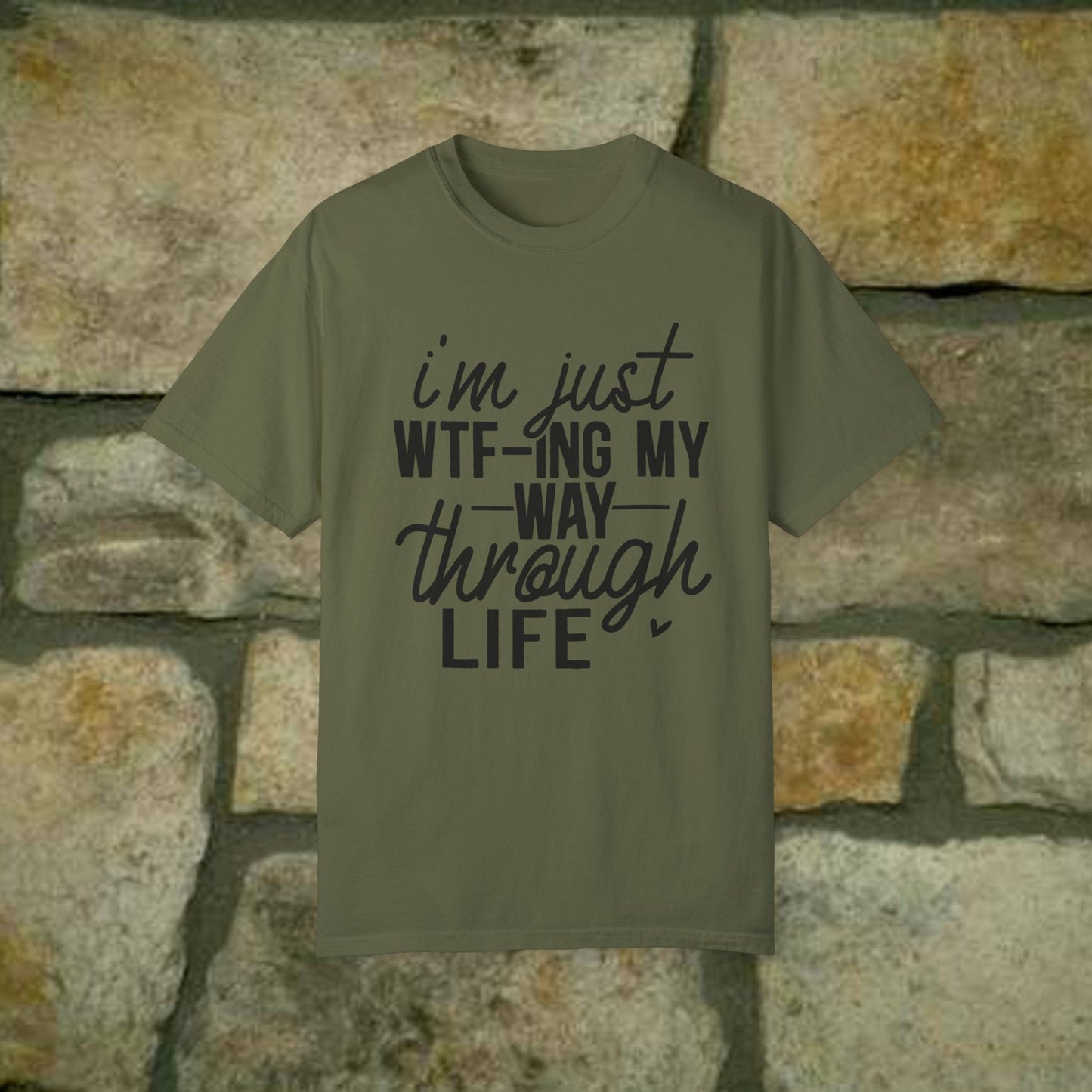 I'm just WTF-Ing my way through Life - Statement Tee - 7 Colors