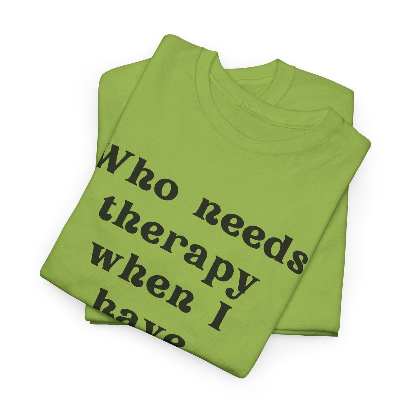 Who needs therapy when I have sarcasm? - Sassy Cotton Tee