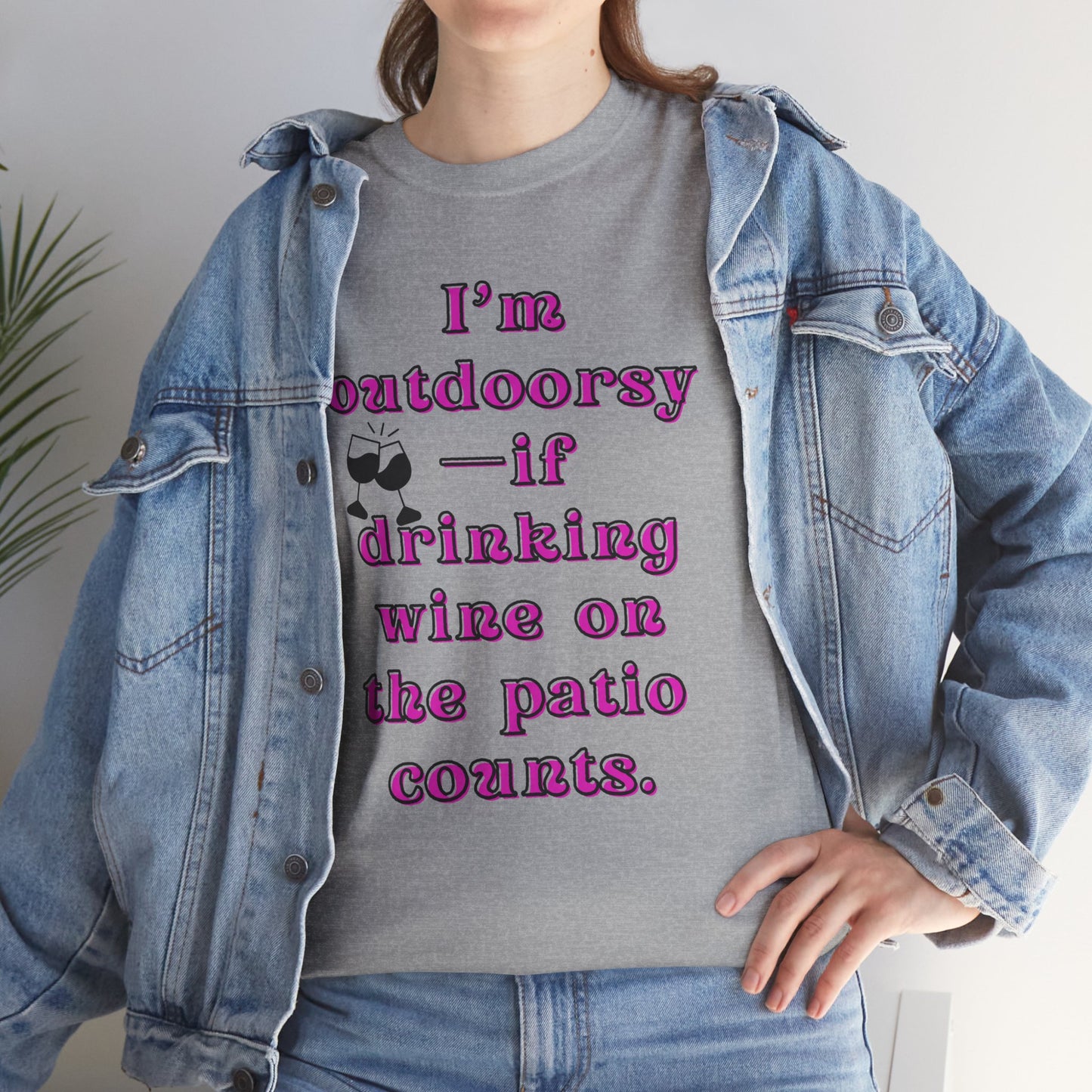 I'm outdoorsy if drinking wine on the patio counts - Sassy Cotton Tee