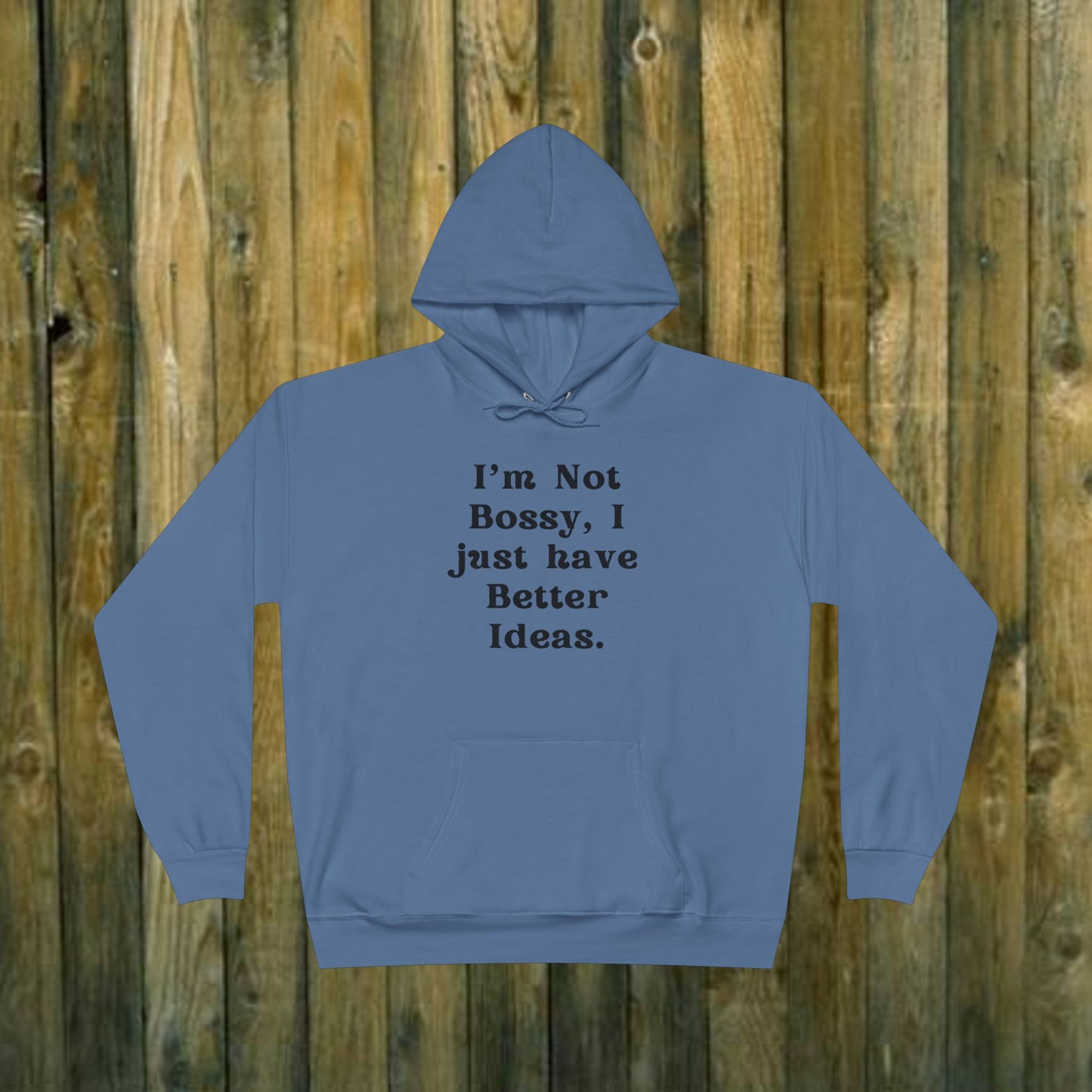 I'm Not Bossy I just have better Ideas - Funny Quote Sassy Hoodie Sweatshirt