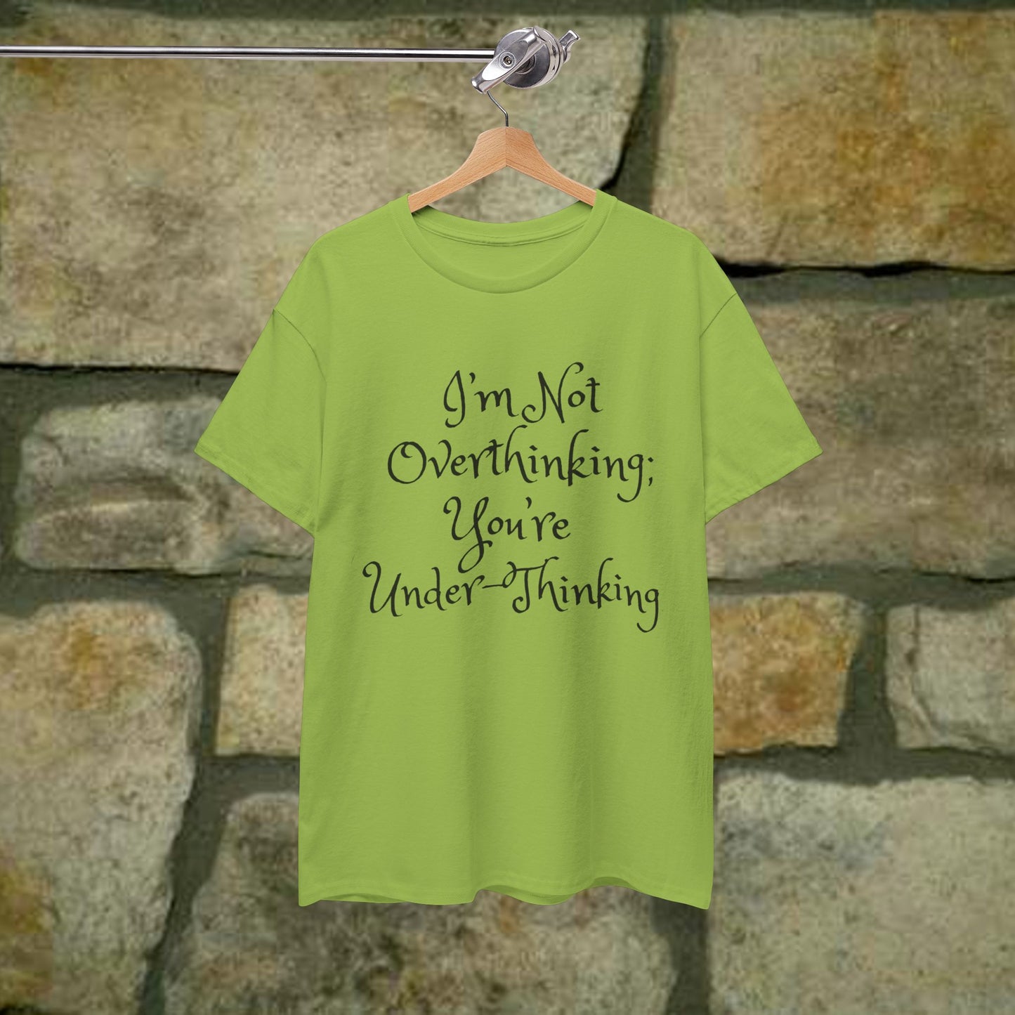 Unisex Cotton Tee - I'm not overthinking your underthinking