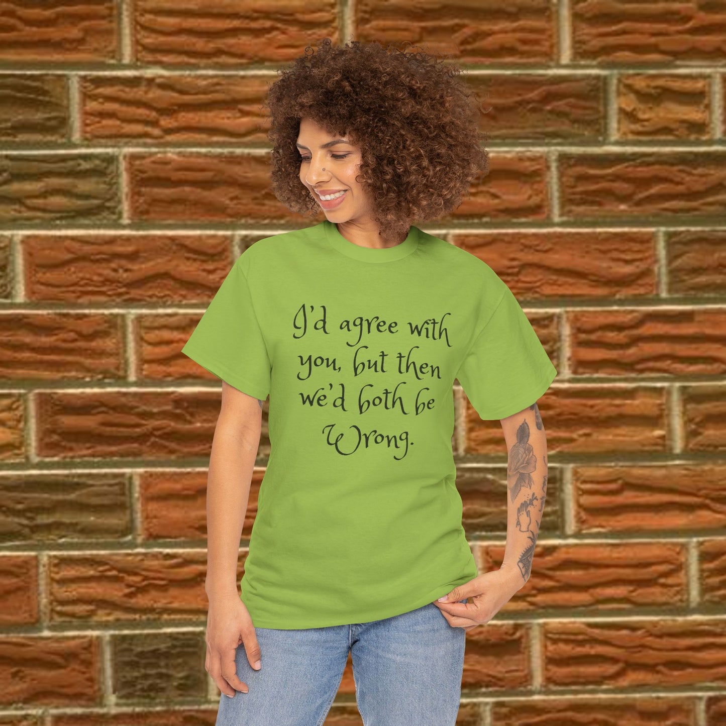 Unisex Cotton Tee - I'd Agree with You But Then We'd Both Be Wrong Shirt