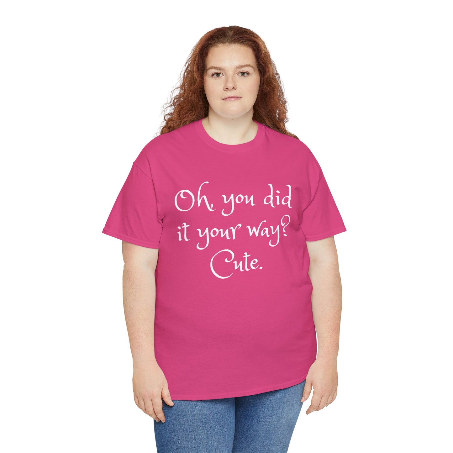 Unisex Cotton Tee - Oh you did it your way. Cute