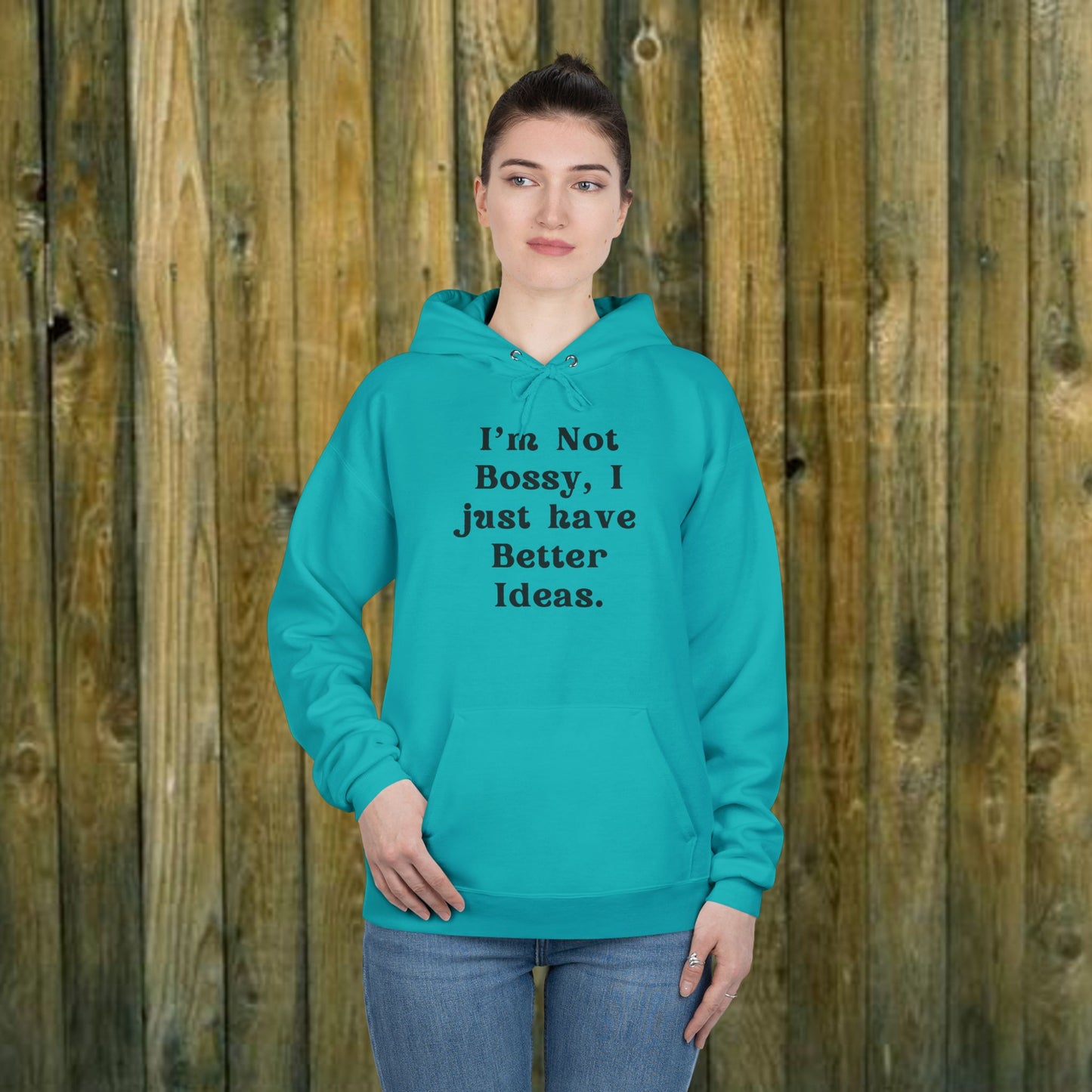 I'm Not Bossy I just have better Ideas - Funny Quote Sassy Hoodie Sweatshirt