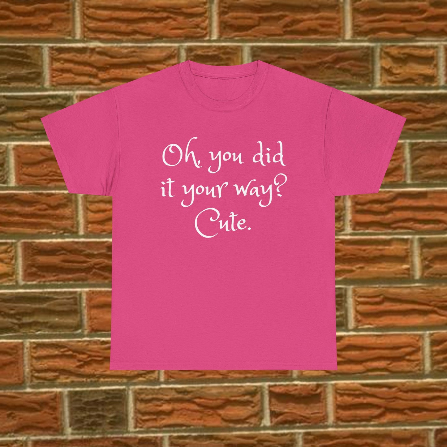 Unisex Cotton Tee - Oh you did it your way. Cute