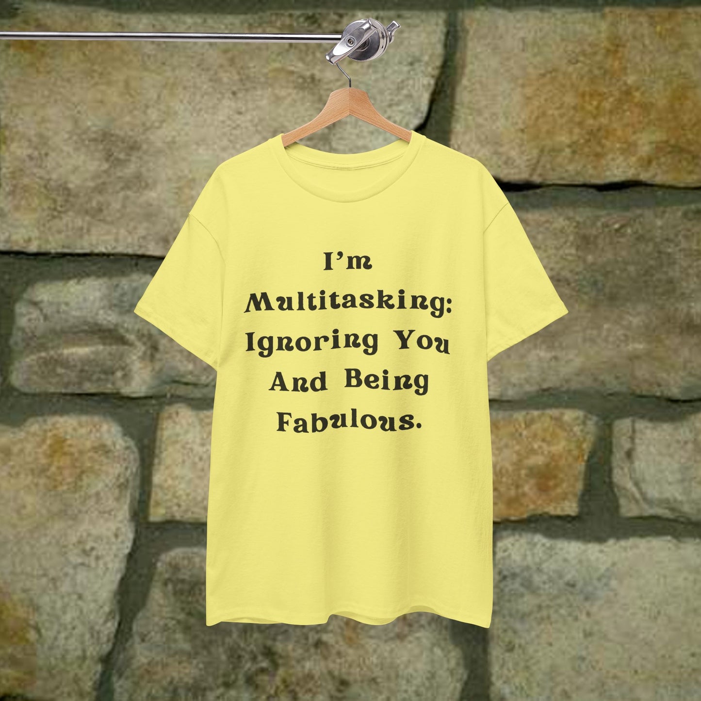 I’m multitasking: ignoring you and being fabulous- Sassy Cotton Tee