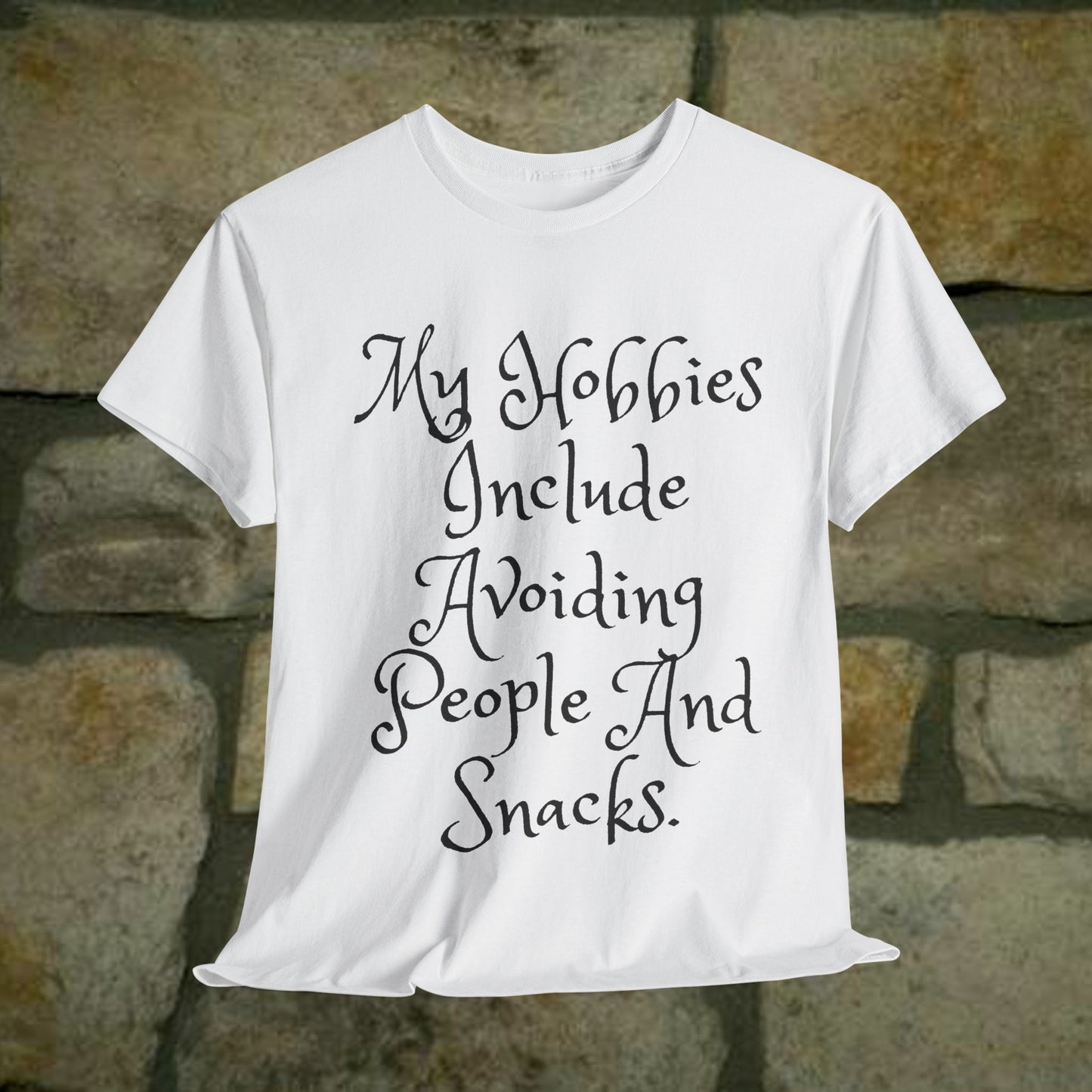 My hobbies include avoiding people and snacks - Humorous Tee - 6 Colors