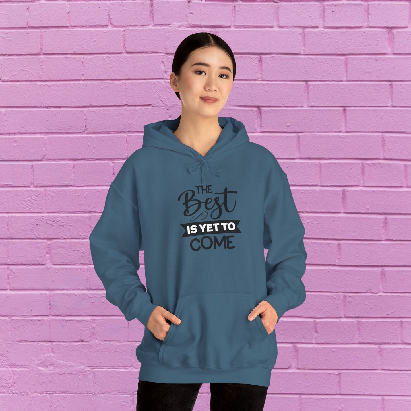 The Best Is Yet To Come - Motivational Hoodie - Unisex