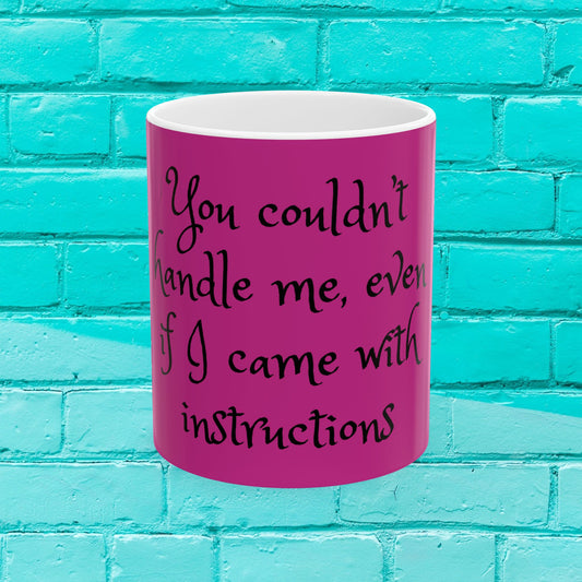 You Couldn’t Handle Me Ceramic Mug - Pink