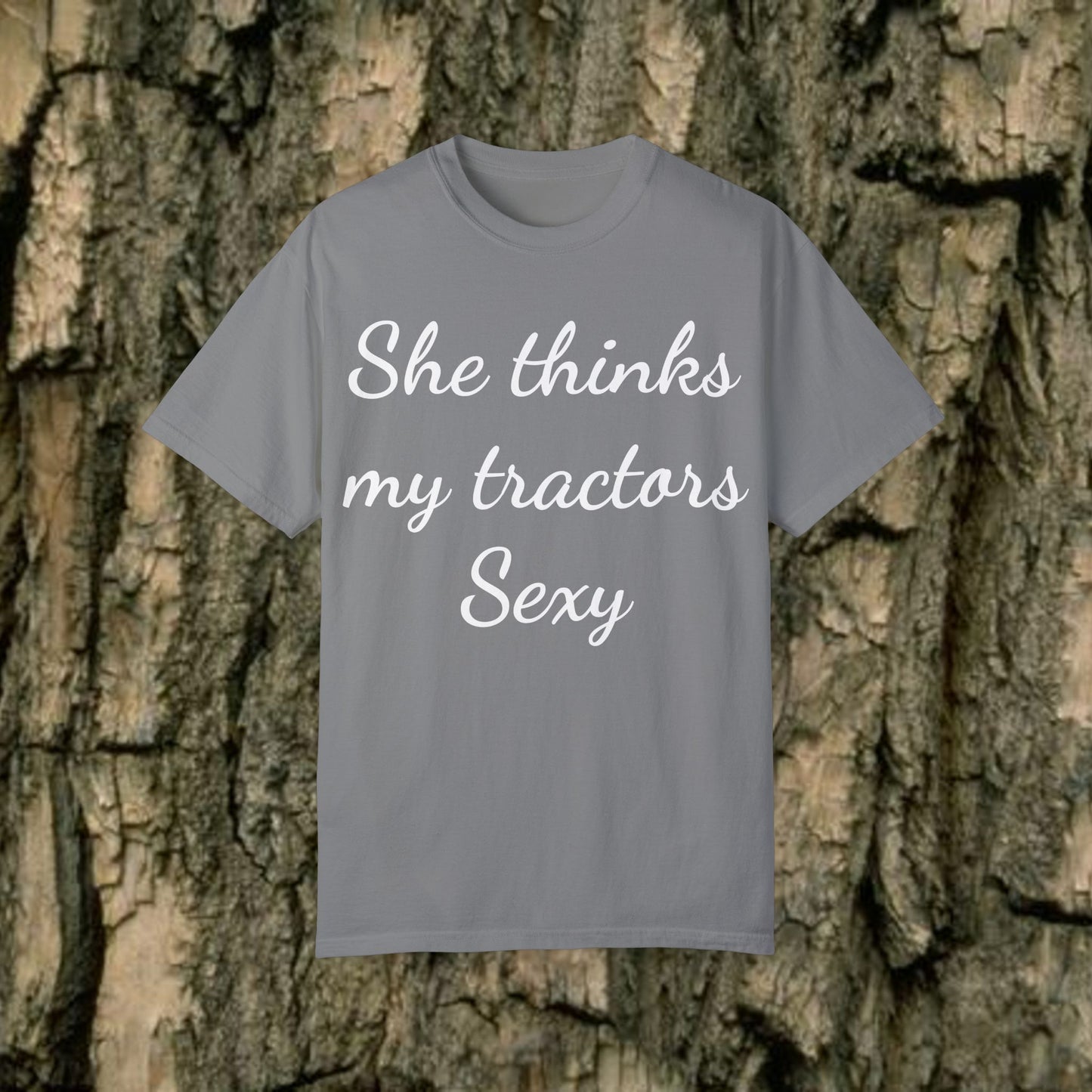 She Thinks My Tractors Sexy - Sassy Tee - 7 Colors