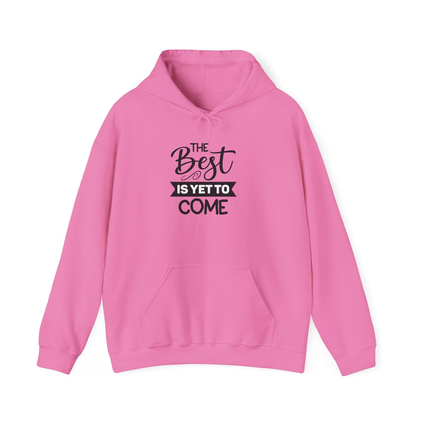 Hooded Sweatshirt - The Best Is Yet To Come