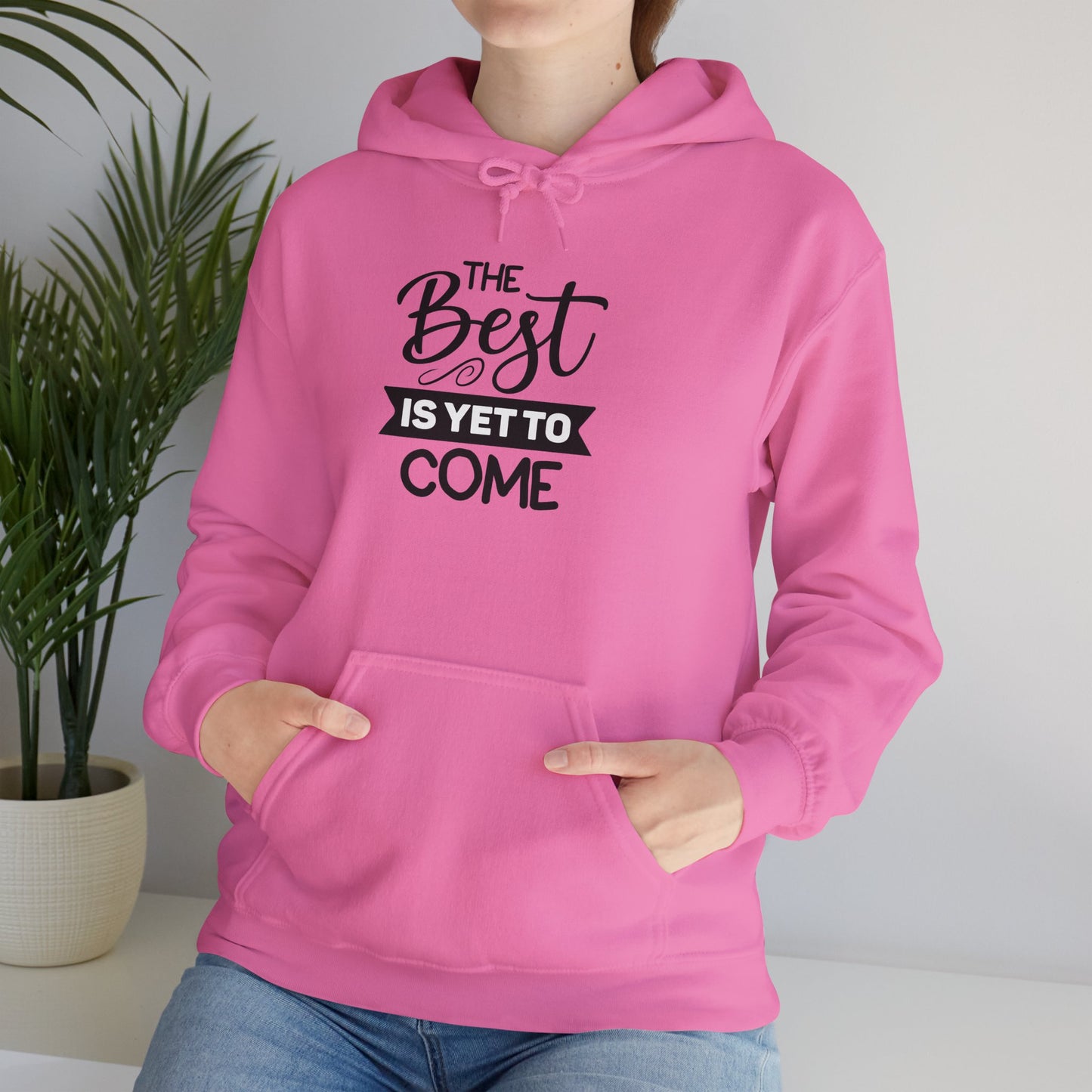 Hooded Sweatshirt - The Best Is Yet To Come