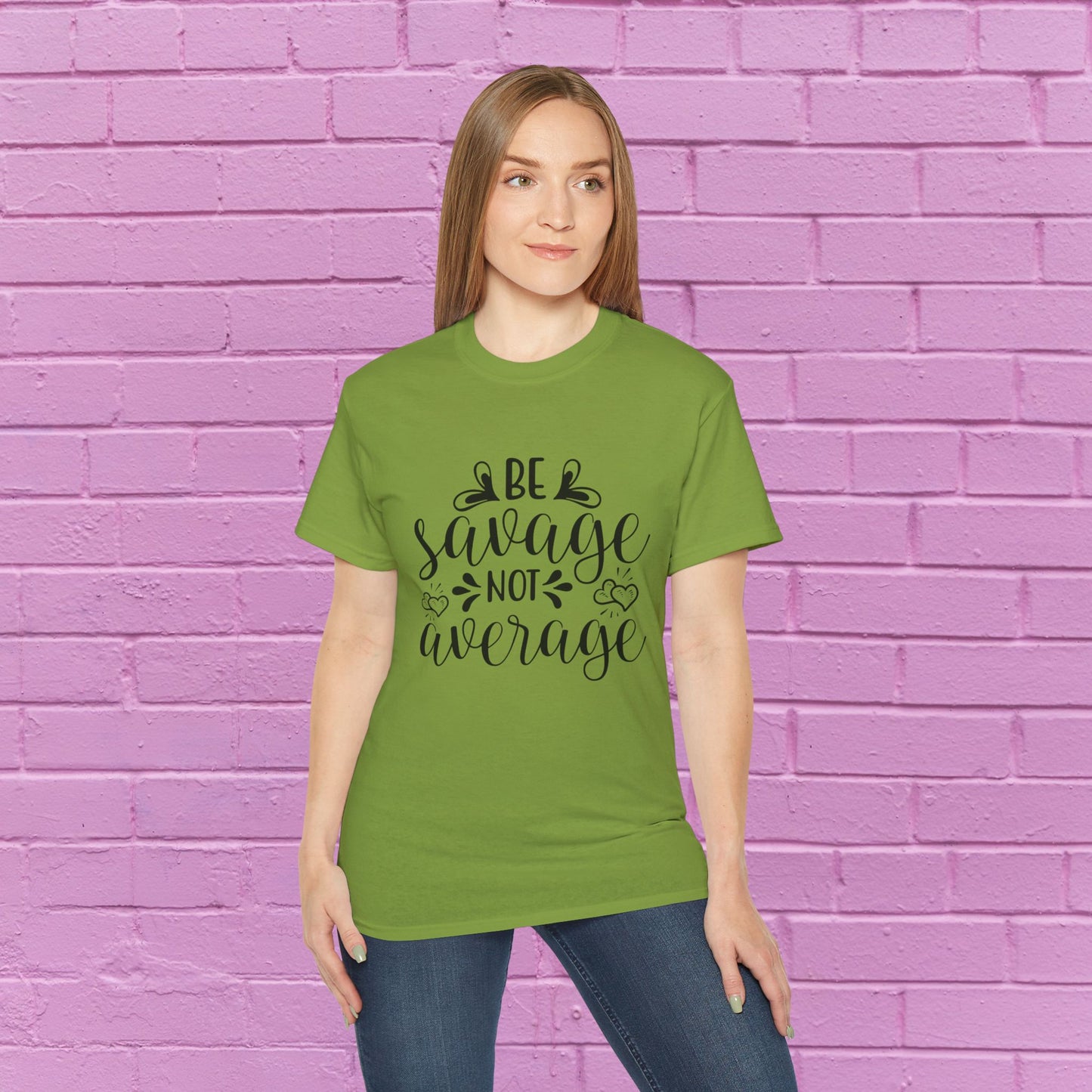 Be Savage Not Average - Sassy T-Shirt - 9 Colors