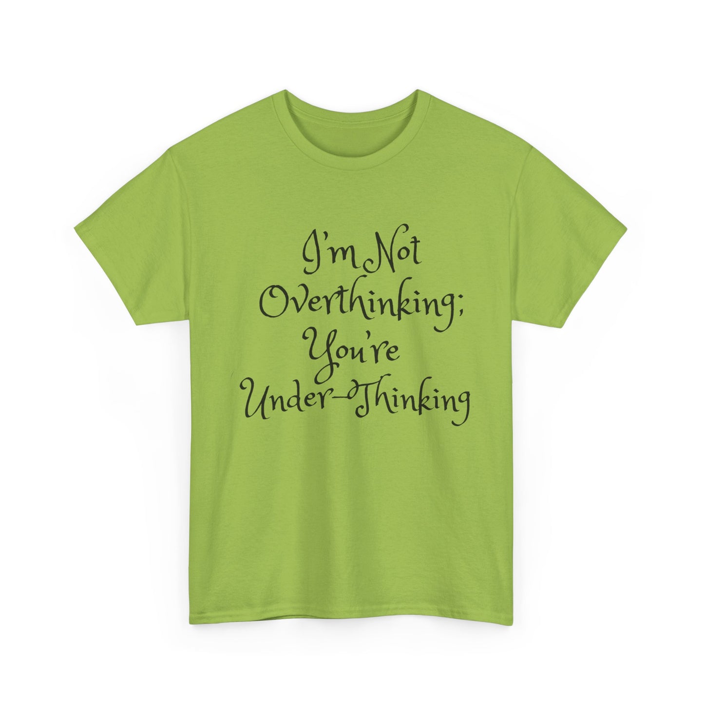 Unisex Cotton Tee - I'm not overthinking your underthinking