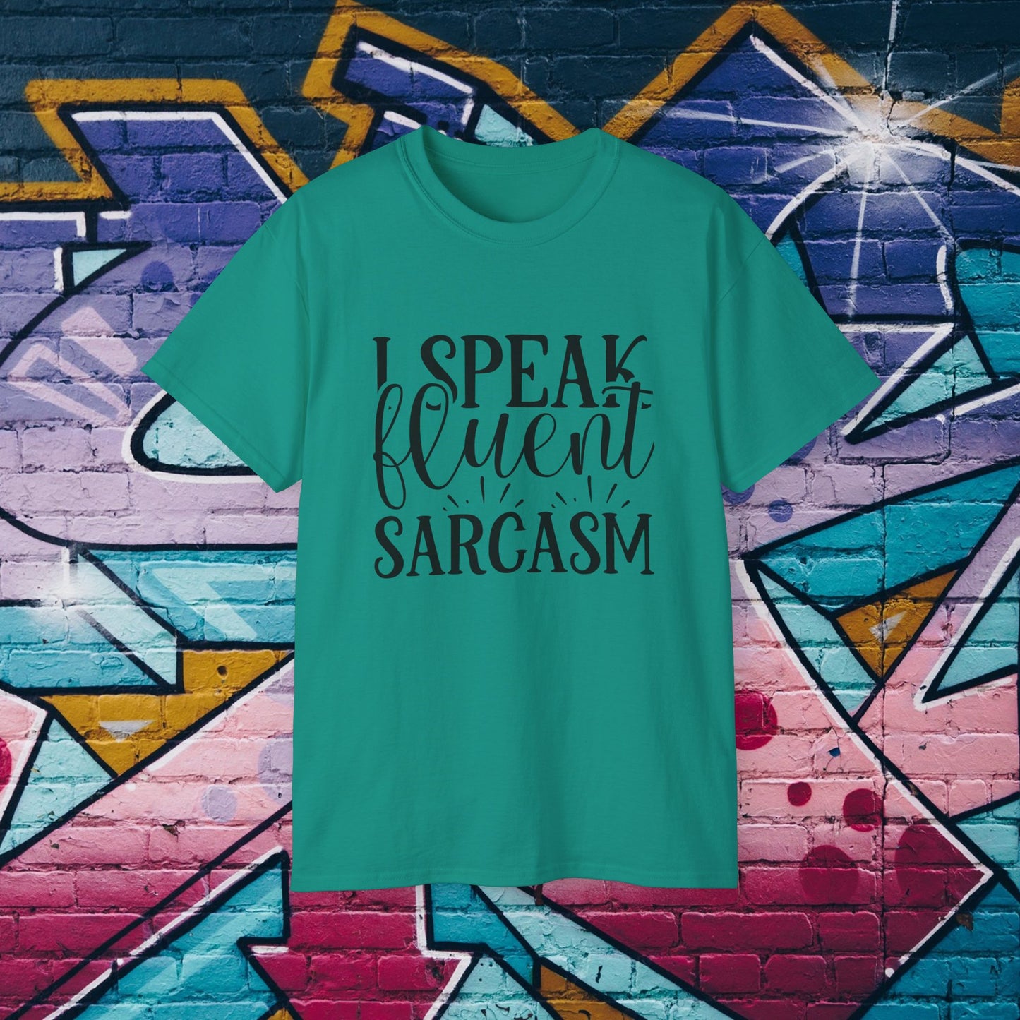 I Speak Fluent Sarcasm - Sassy T-Shirt - 5 Colors