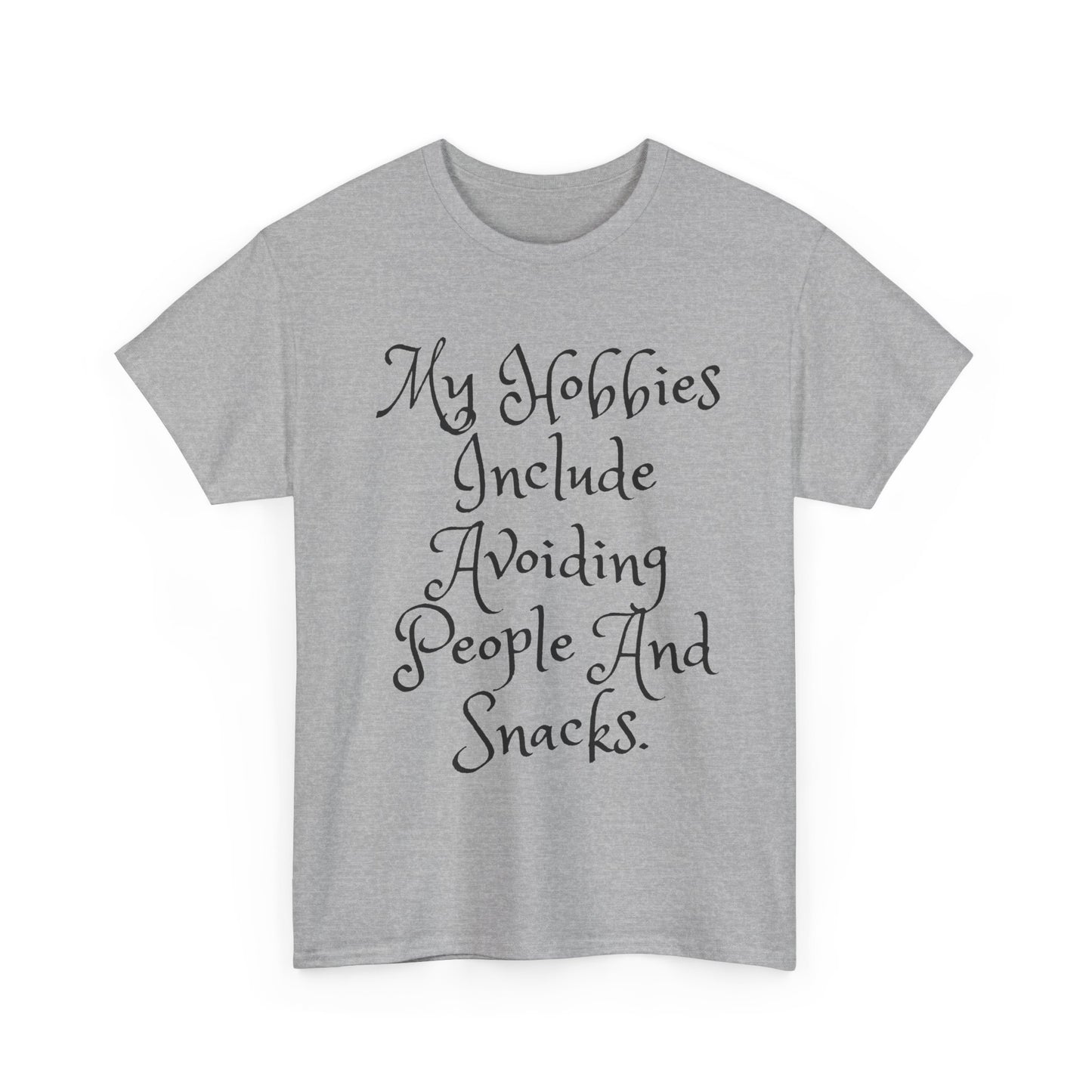 Unisex Cotton Tee - My hobbies include avoiding people and snacks