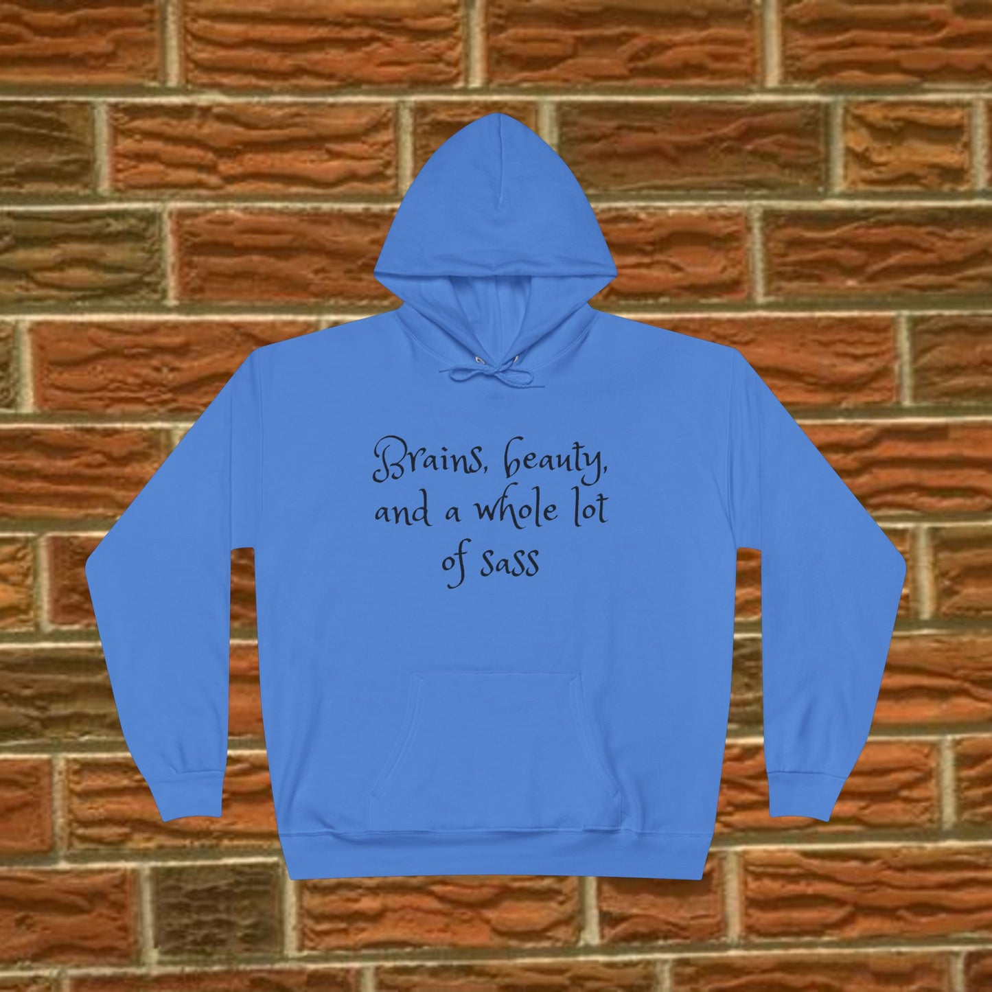 Brains beauty and a whole lot of sass - Sassy Hoodie - 7 Colors