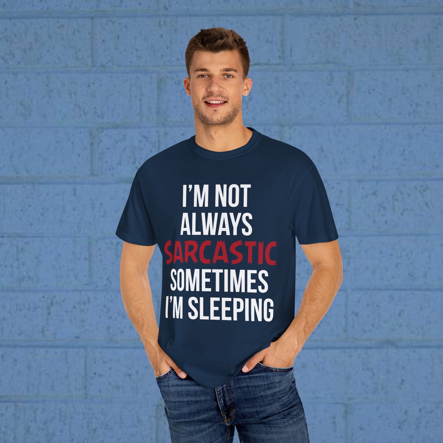 I'm not always sarcastic, sometimes I'm sleeping -  Statement T-Shirt - 4 Colors