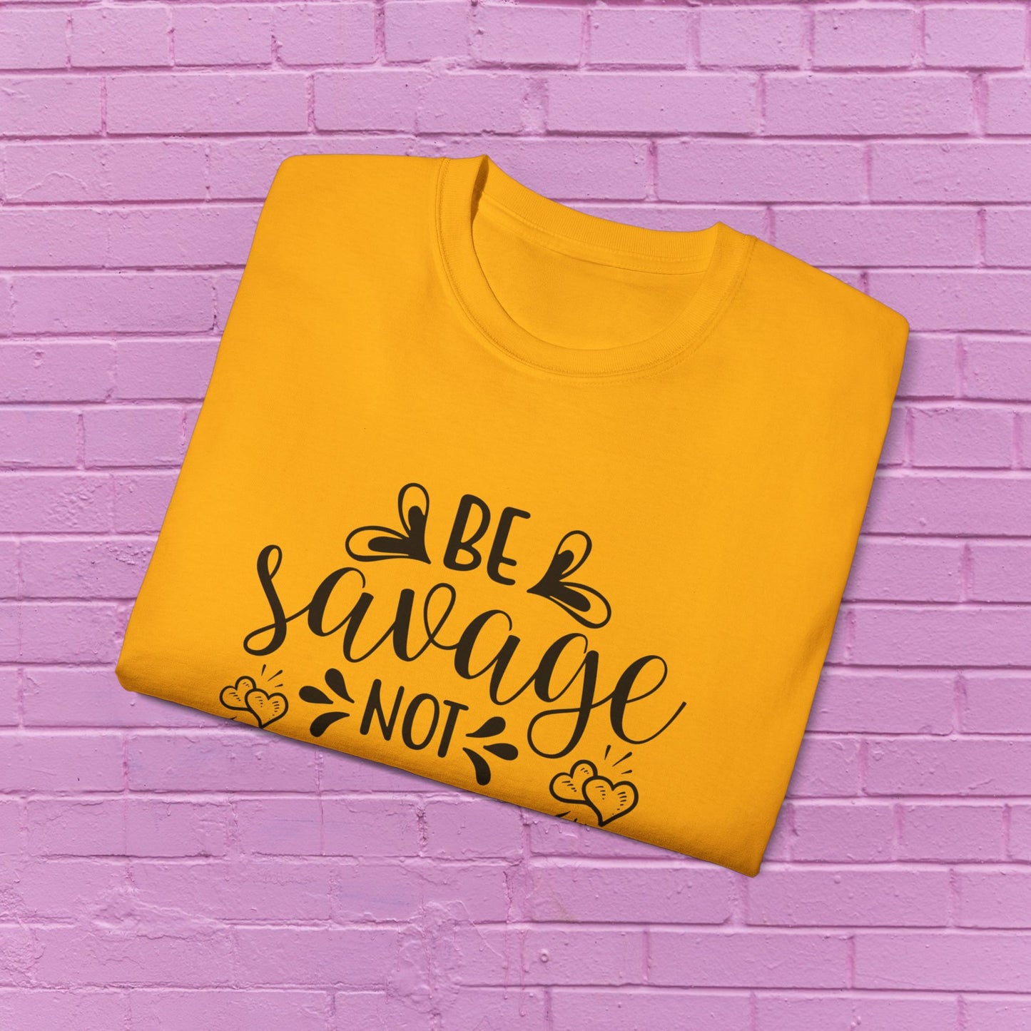 Be Savage Not Average - Sassy T-Shirt - 9 Colors