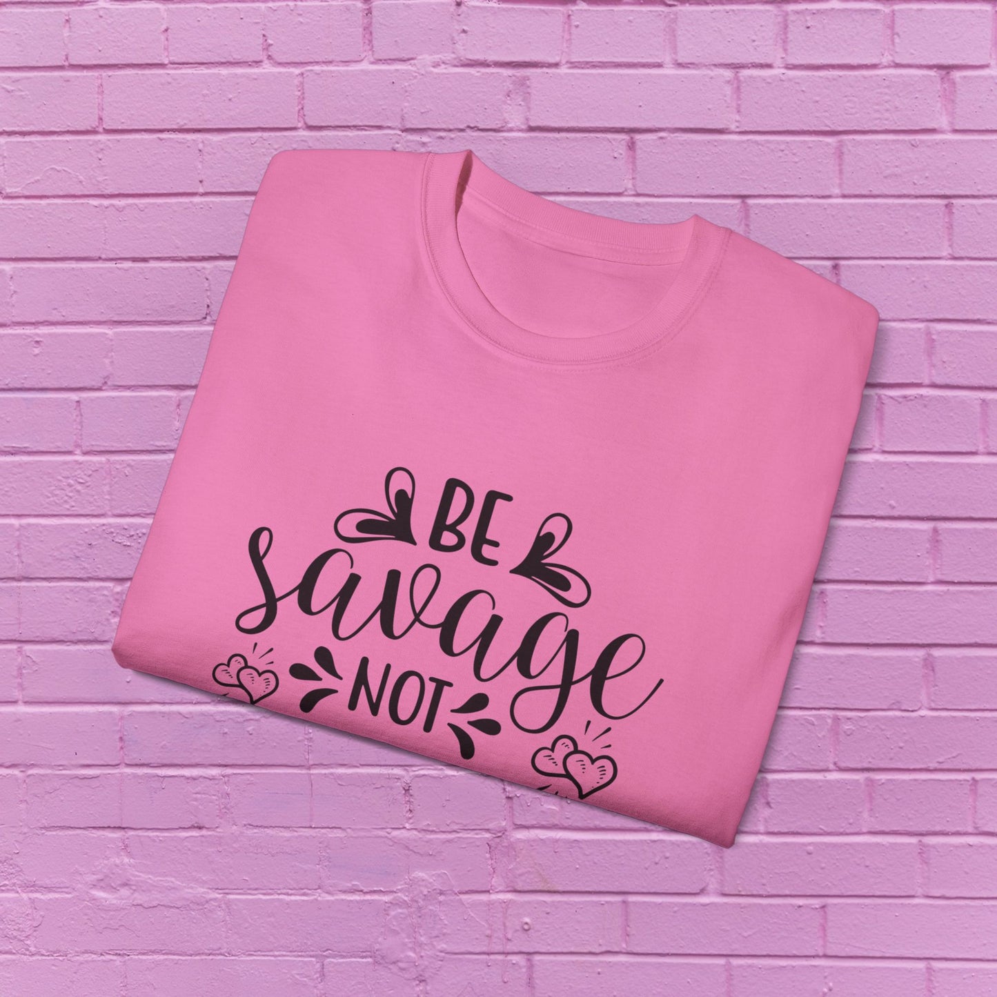 Be Savage Not Average - Sassy T-Shirt - 9 Colors