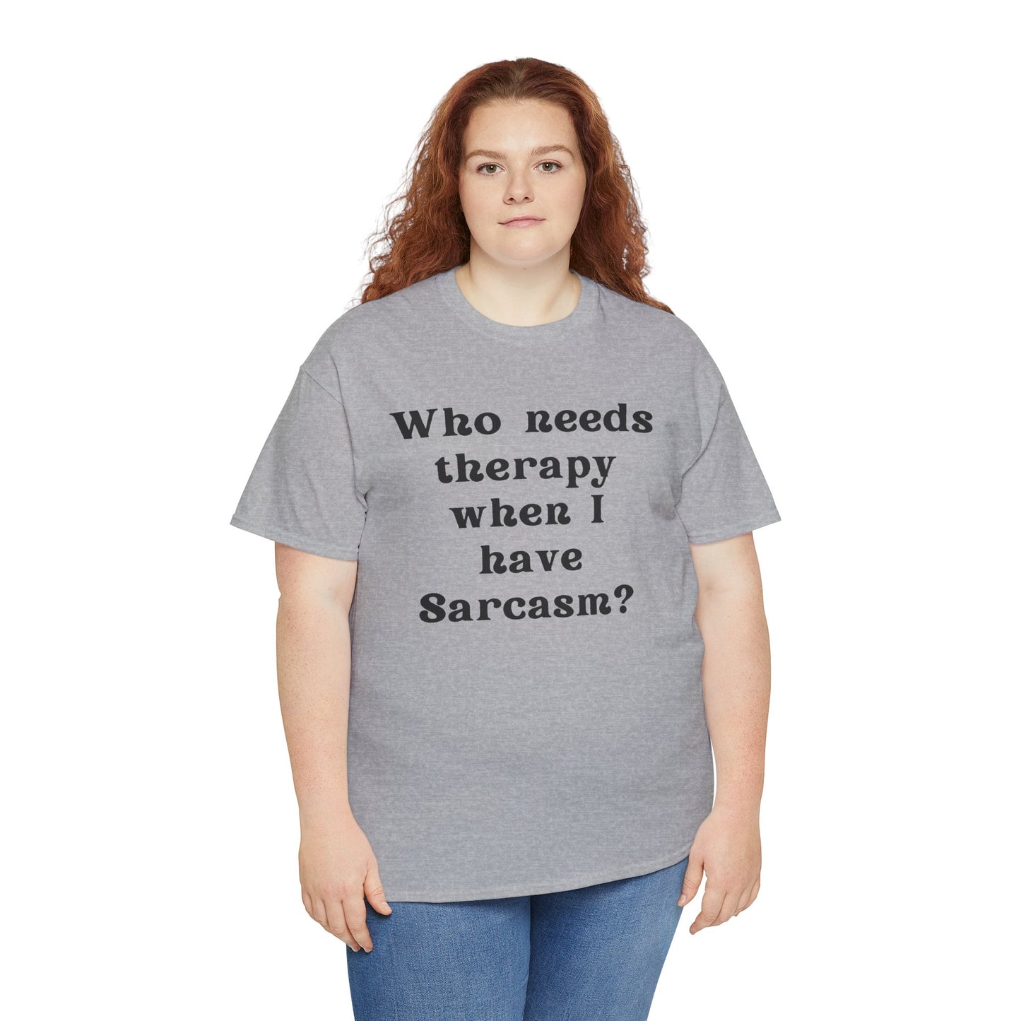 Who needs therapy when I have sarcasm? - Sassy Cotton Tee