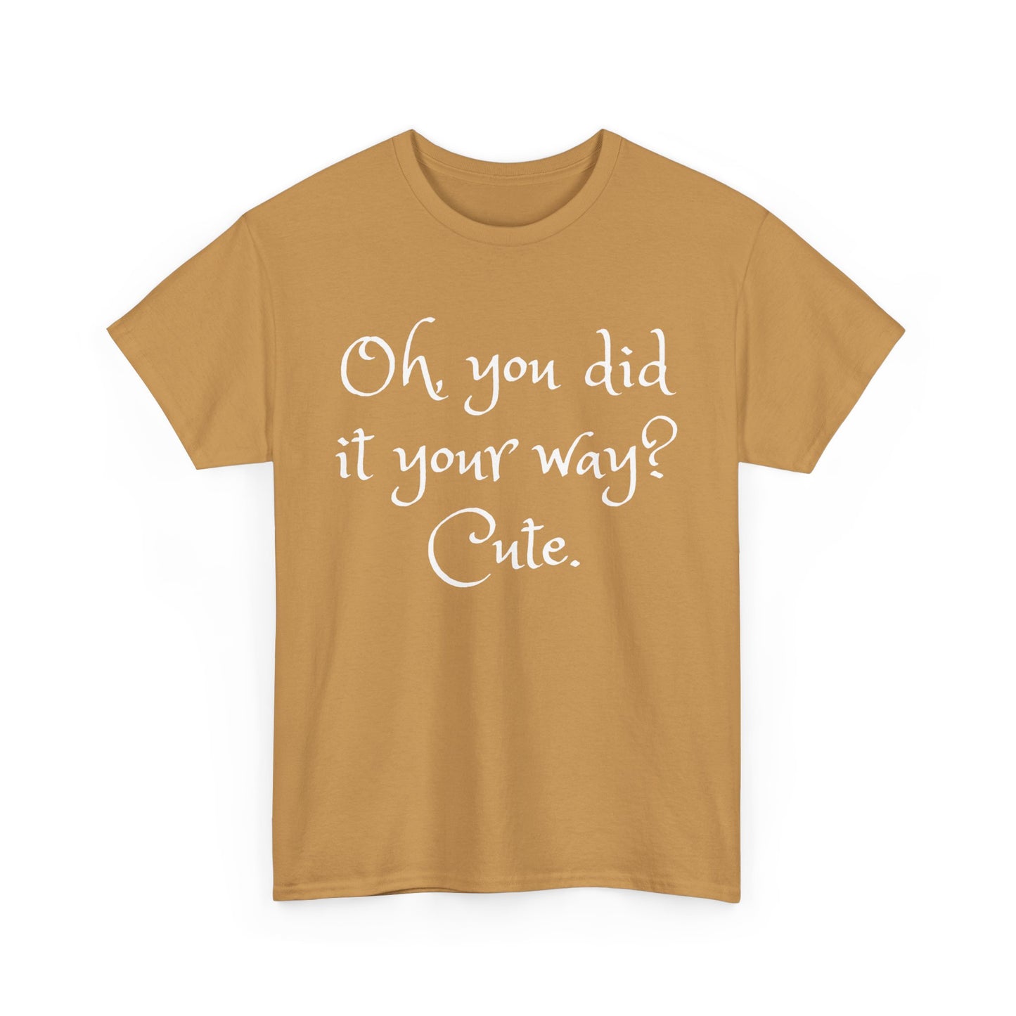 Unisex Cotton Tee - Oh you did it your way. Cute