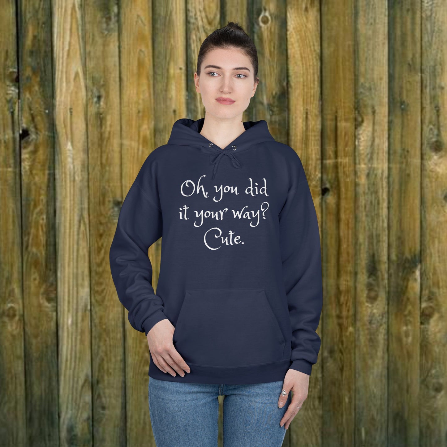 Oh, You did it your way? Cute  -  Funny Quote Sassy Hoodie Sweatshirt