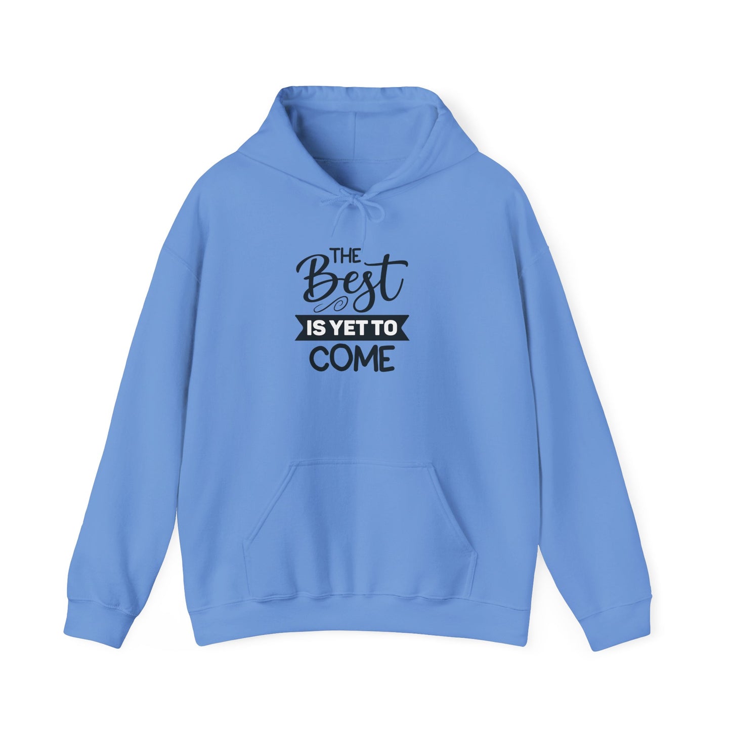 Hooded Sweatshirt - The Best Is Yet To Come