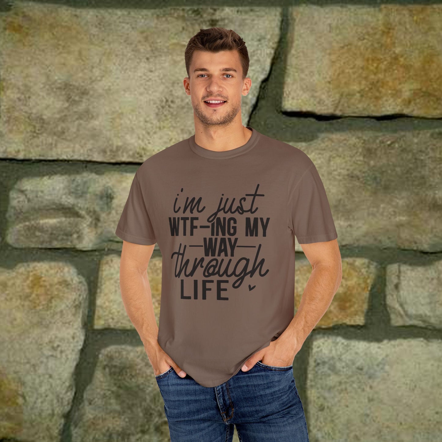 I'm just WTF-Ing my way through Life - Statement Tee - 7 Colors