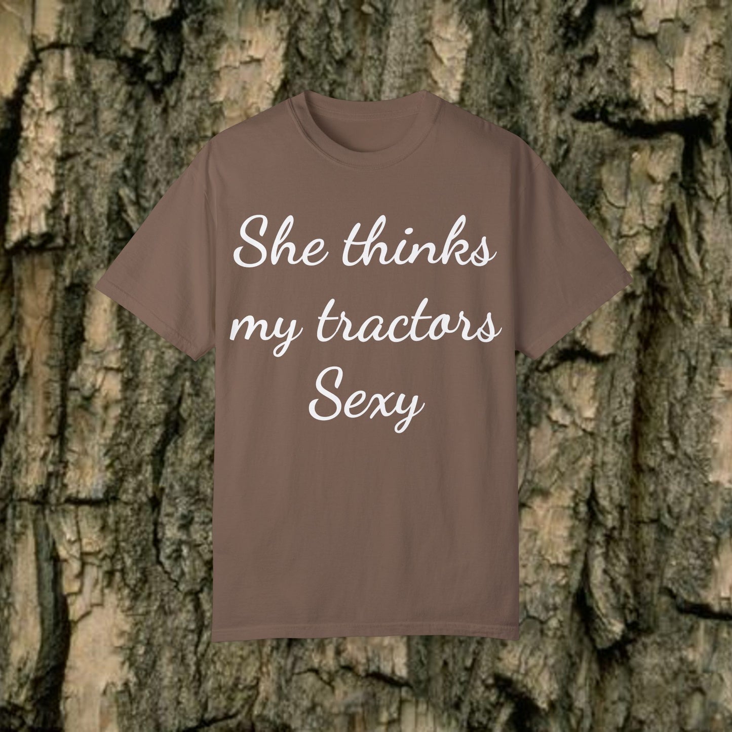 She Thinks My Tractors Sexy - Sassy Tee - 7 Colors