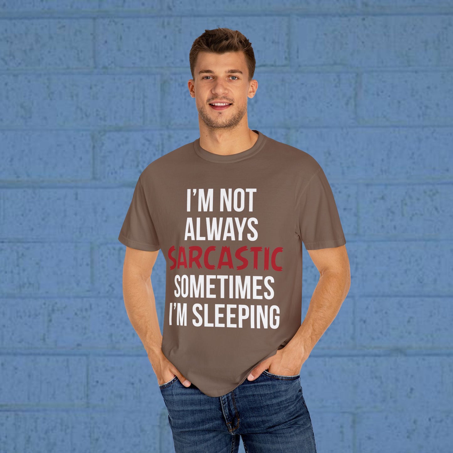 I'm not always sarcastic, sometimes I'm sleeping -  Statement T-Shirt - 4 Colors