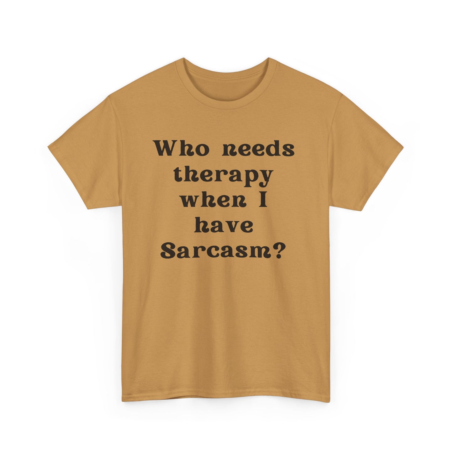 Who needs therapy when I have sarcasm? - Sassy Cotton Tee