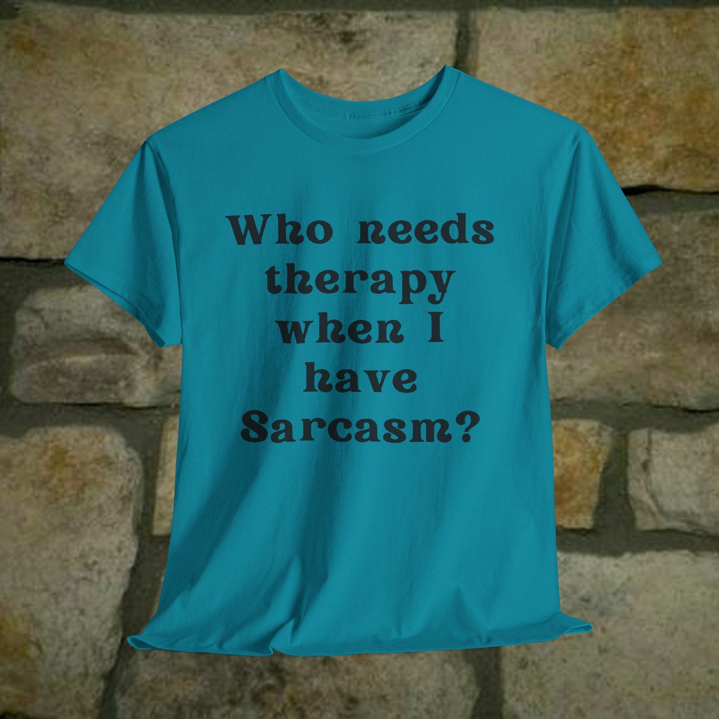 Who needs therapy when I have sarcasm? - Sassy Cotton Tee