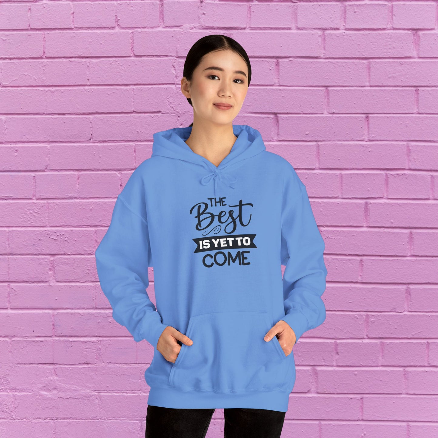 The Best Is Yet To Come - Motivational Hoodie - Unisex