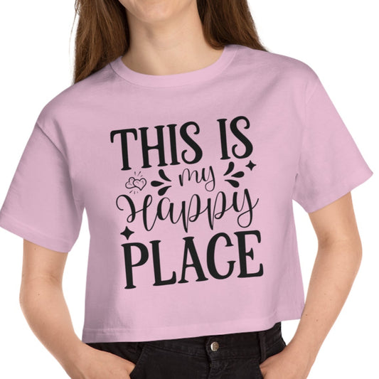 This is my Happy Place - Cropped Sassy T-Shirt